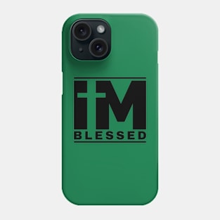 I Am Blessed Phone Case