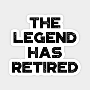 The Legend Has Retired Funny Magnet