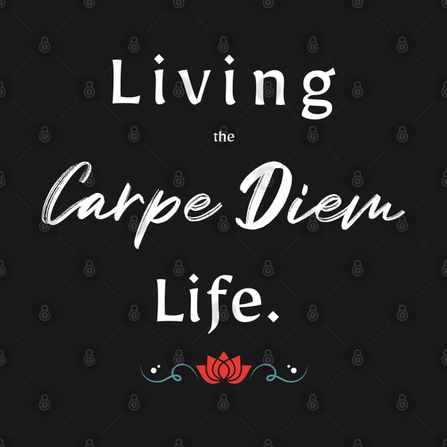 Living The Carpe Diem Life by The Favorita