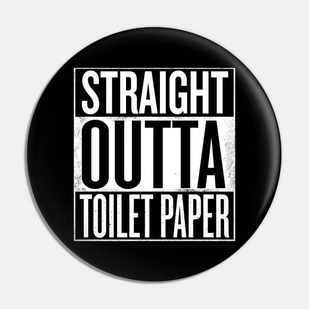 Straight outta Toilet Paper Pin by Shirtbubble