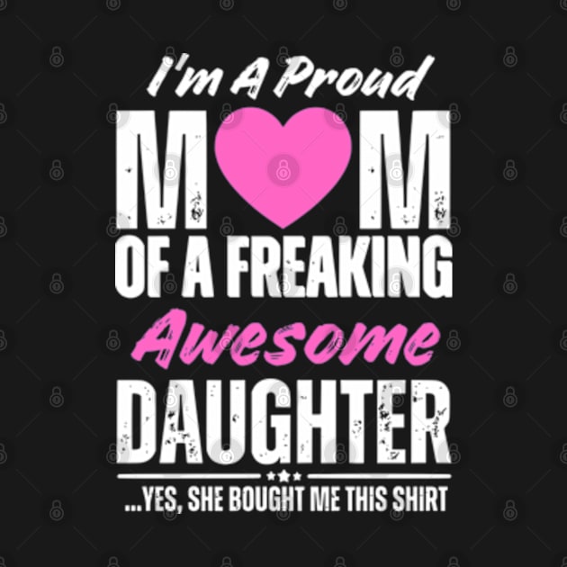 I'm A Proud Mom Shirt Gift From Daughter Funny Mothers Day by Shopinno Shirts