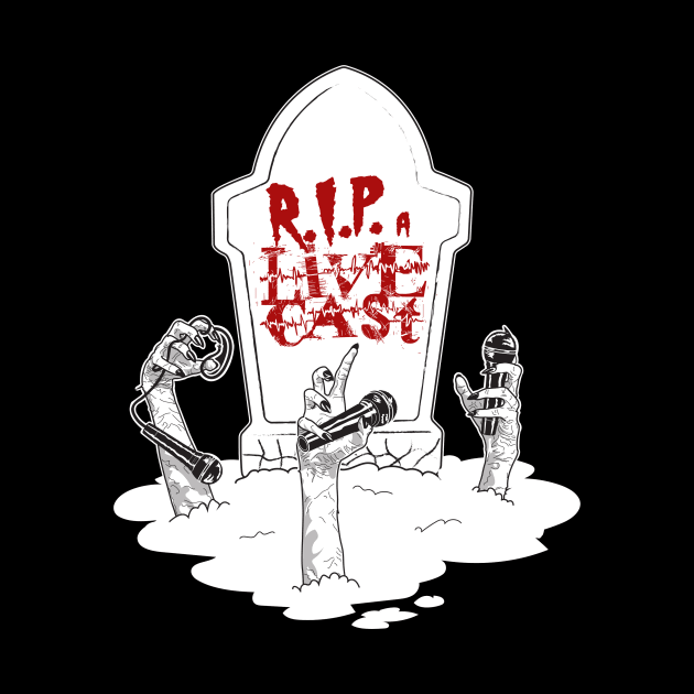 RIP a Livecast Has Risen! by ripalivecast