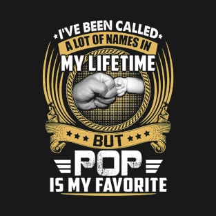 I've Been Called Alot of Names but Pop Is My Favorite tee T-Shirt