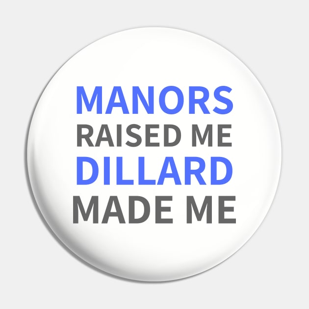 Manors Raised Me Dillard Made Me Pin by BlackMenStuff