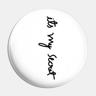 Its my secret motivational quotes, calligraphy Pin