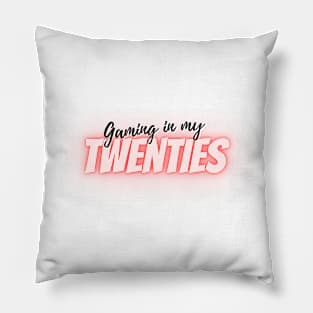 Gaming in my twenties Pillow