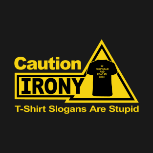 Caution - Irony T-Shirt