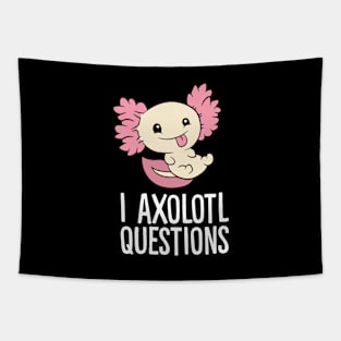 I Axolotl Questions Love Axolotls Tapestry