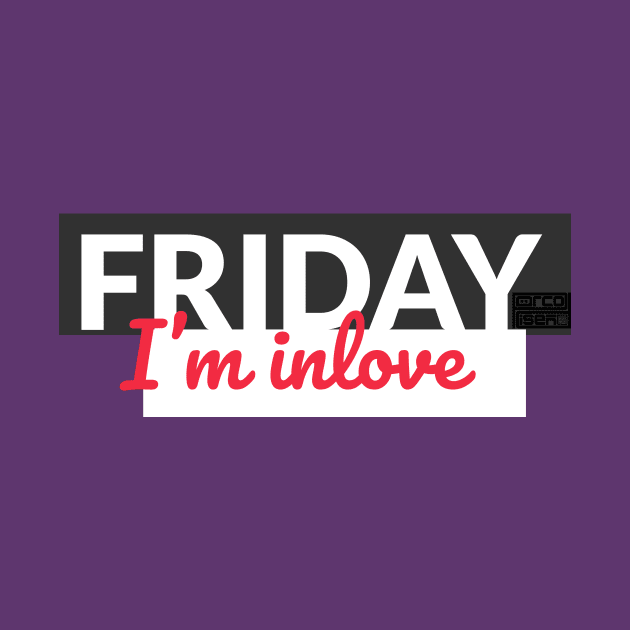 Friday I'm In Love TGIF Weekend Lover Party Everyday by porcodiseno