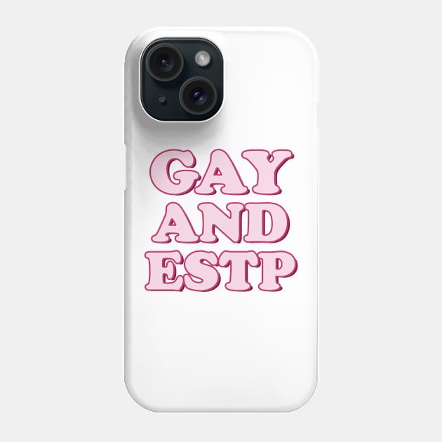 Gay and ESTP Pride Month Personality Tee Shirt Tshirt Funny Parade LGBT Phone Case by FanaticTee