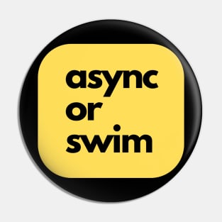 Async or swim Pin