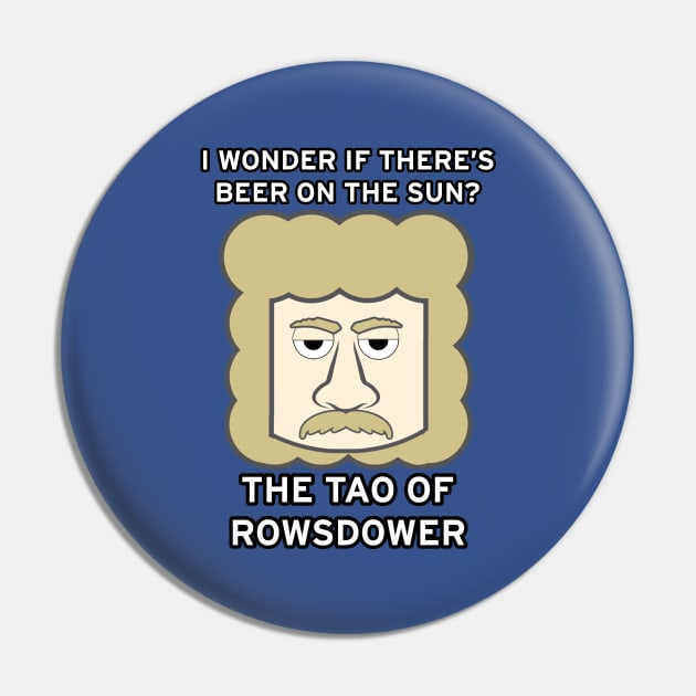 The Tao of Rowsdower Pin by thatgeekwiththeclipons@outlook.com