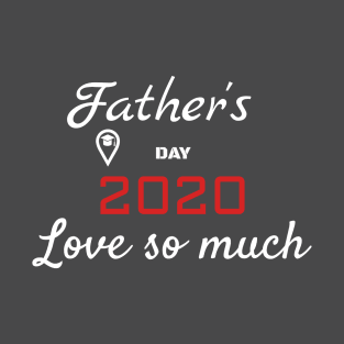 Father's Day 2020 Love So Much T-Shirt