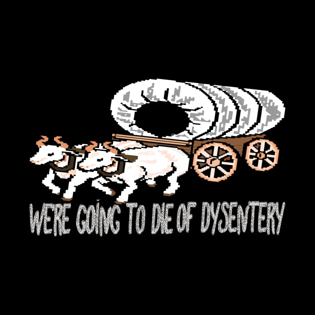 get in loser we're going to die of dysentery by podcast awak samo awak