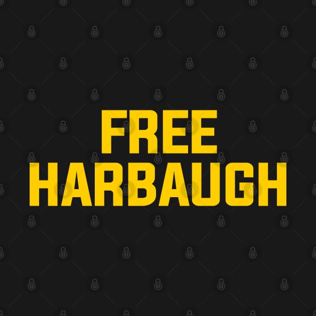 Free Harbaugh Michigan - Leave Harbaugh Alone by TrikoCraft
