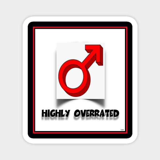 ARE MEN OVERRATED? Magnet by PETER J. KETCHUM ART SHOP