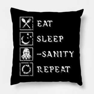 Eat, Sleep, Lose Sanity, Repeat. Pillow