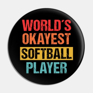 World's Okayest Softball Player | Funny Sports Tee Pin