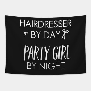 Hairdresser by Day Party Girl by Night Funny Hair Dresser Design Tapestry