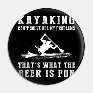 "Kayaking Can't Solve All My Problems, That's What the Beer's For!" Pin