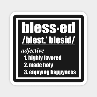 Blessed Highly Favored Made Holy Design Magnet