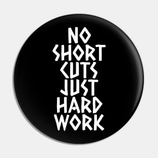 No Shortcuts Just Hardwork Pin