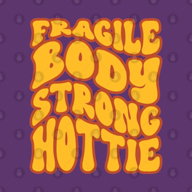 Ehlers Danlos Syndrome: Fragile Body Strong Hottie by Jesabee Designs