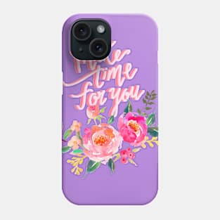 Make time for you Phone Case