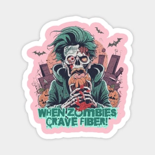 When Zombies Crave Fiber! Magnet