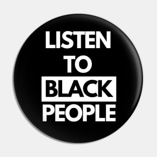 Listen To Black People Pin