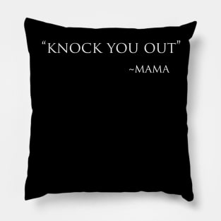 Mama Said Knock You Out Pillow