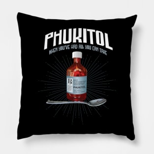 Phukitol - funny frustration medicine Pillow
