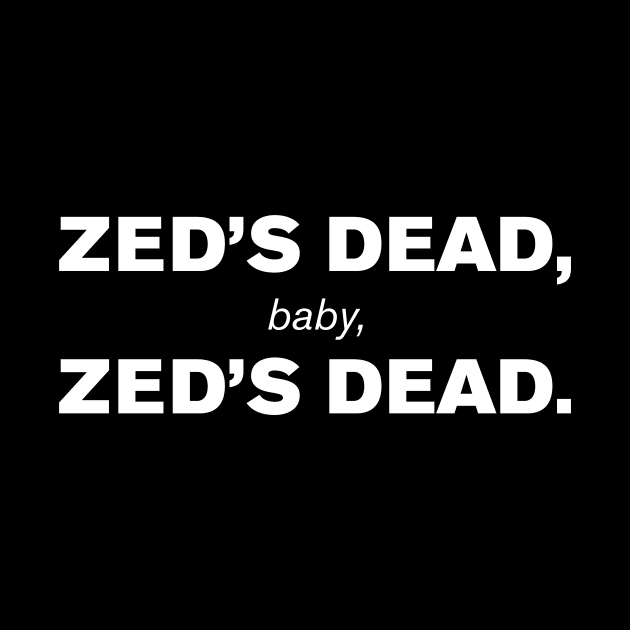 Zed's Dead, Baby, Zed's Dead. by WeirdStuff