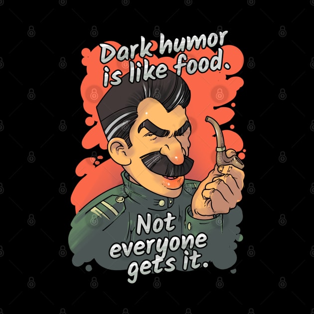 Dark Humor Is Like Food. Not Everyone Gets It by Styr Designs