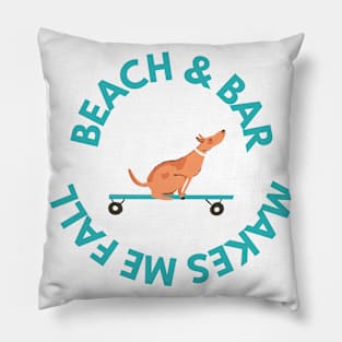 Beach & Bar Makes me Fall Pillow