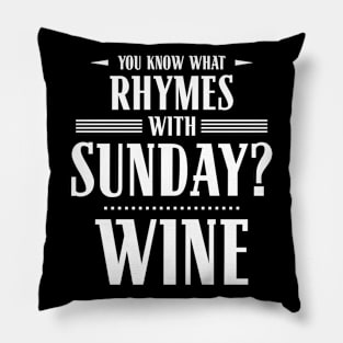 You Know What Rhymes with Sunday? Wine Pillow