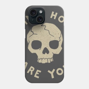 Fine How Are You Phone Case