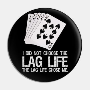 I did not choose the LAG life. - The LAG life chose me. Pin