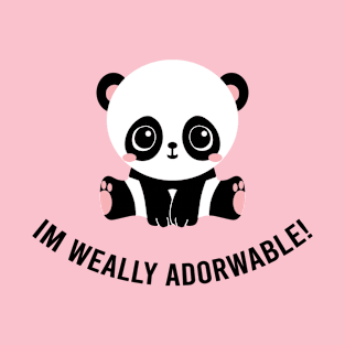 Weally Adorwable Panda Bear T-Shirt