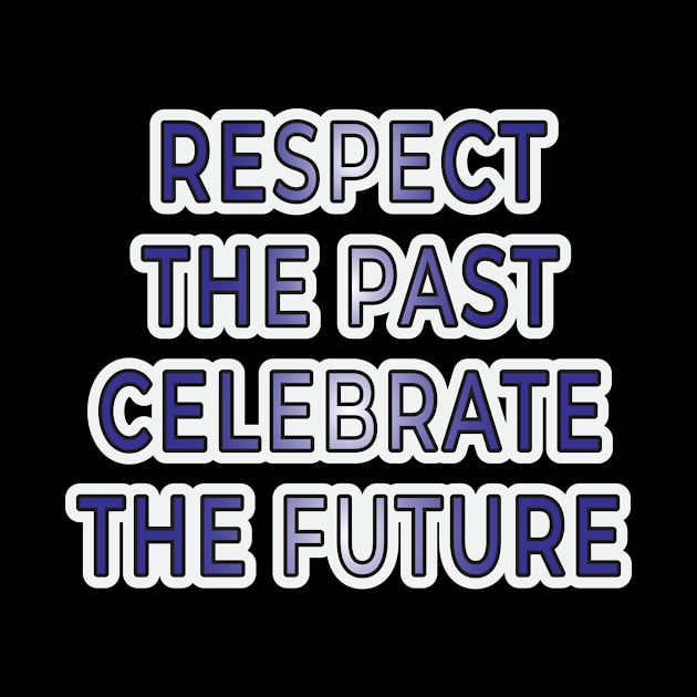 Respect the Past, Celebrate the Future" Apparel and Accessories by EKSU17