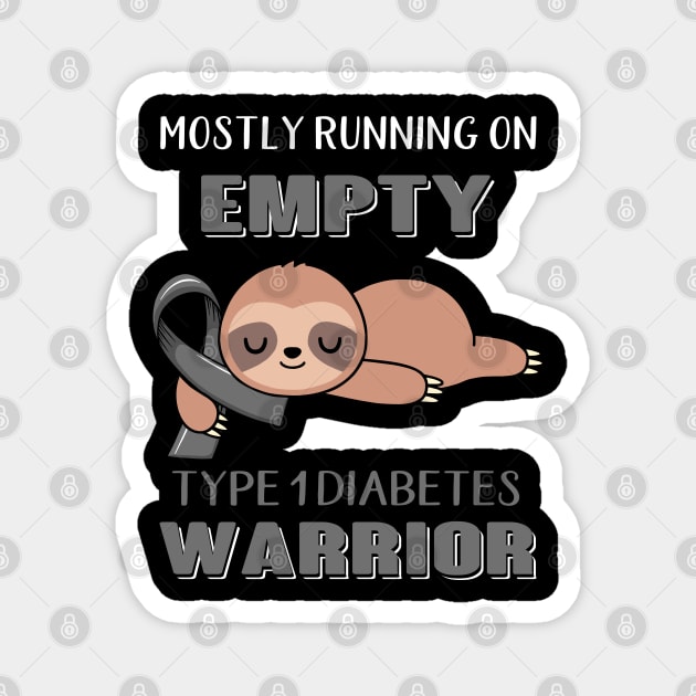 Mostly Running On Empty Type 1 Diabetes Warrior Support Type 1 Diabetes Warrior Gifts Magnet by ThePassion99