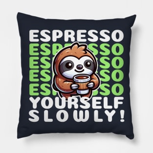 Funny cute sloth Espresso yourself Pillow