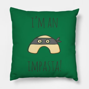 I'm An Impasta! Pillow