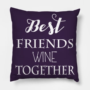 Best Friends Wine Together Pillow