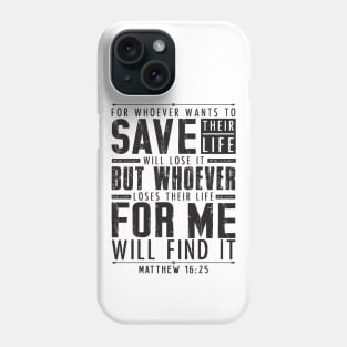 Matthew 16:25 Whoever Loses Their Life For Me Will Find It Phone Case