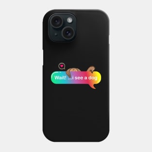 Wait i see a dog - Cute puppy hiding on Colored Text style Phone Case