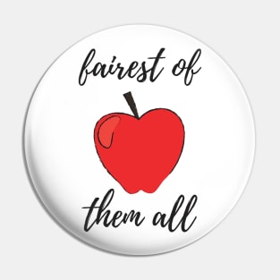 Fairest of Them All Pin