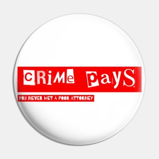 Crime Pays Never Met A Poor Attorney(c) By Abby Anime Pin
