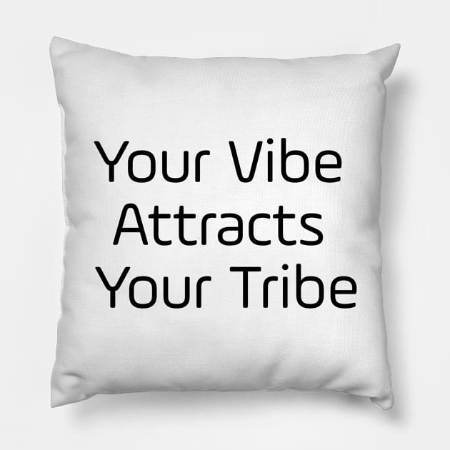 Your Vibe Attracts Your Tribe Pillow by Jitesh Kundra