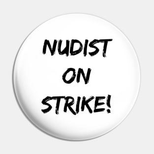 Nudist On Strike! Pin